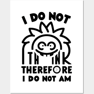 I do not think therefore I do not am Posters and Art